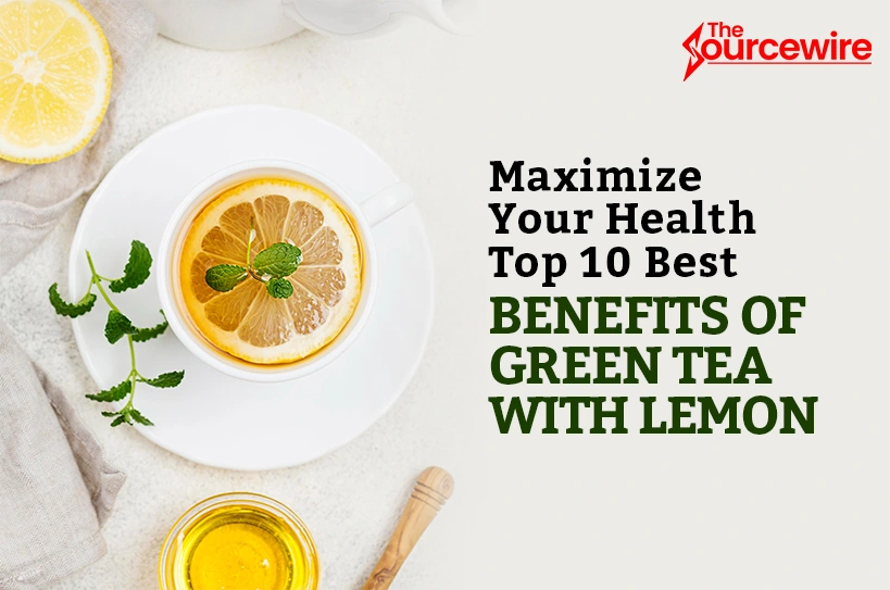 Top 10 best Benefits of green tea with lemon