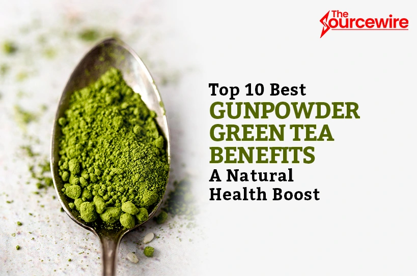 Top 10 Best Gunpowder Green Tea Benefits
